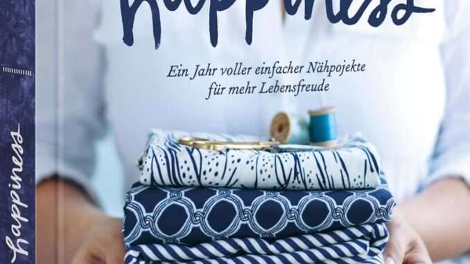 Rezension „Sewing Happiness. Ein Jahr voller Nähprojekte..“ von Sanae Ishida