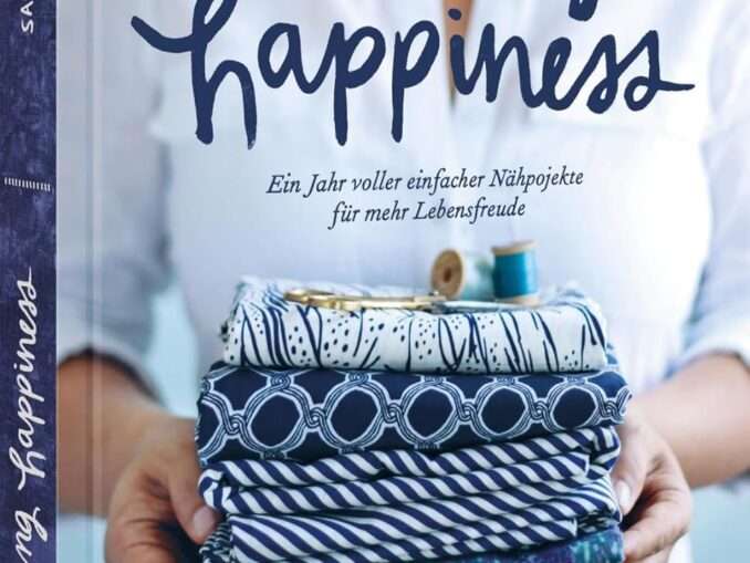 Rezension „Sewing Happiness. Ein Jahr voller Nähprojekte..“ von Sanae Ishida