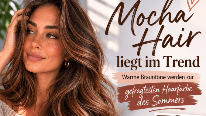 Mocha Hair im Trend: Brauntöne immer beliebter